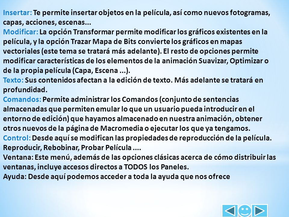 Insertar: Te permite insertar objetos en la película, así como nuevos fotogramas, capas, acciones, escenas...