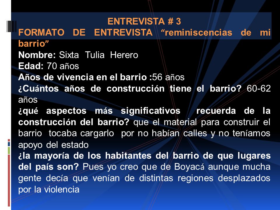 ENTREVISTA # 3 FORMATO DE ENTREVISTA reminiscencias de mi barrio Nombre: Sixta Tulia Herero. Edad: 70 años.