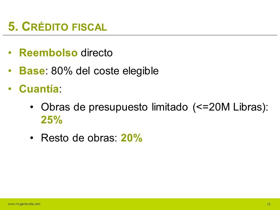 5. Crédito fiscal Reembolso directo Base: 80% del coste elegible
