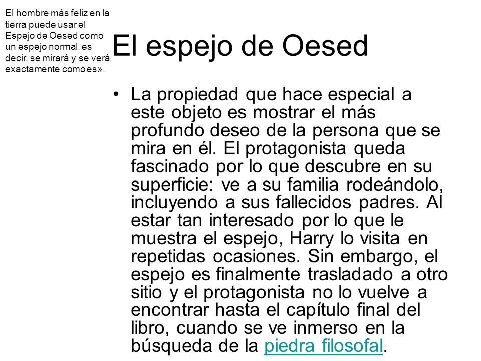 El hombre más feliz en la tierra puede usar el Espejo de Oesed como un espejo normal, es decir, se mirará y se verá exactamente como es».
