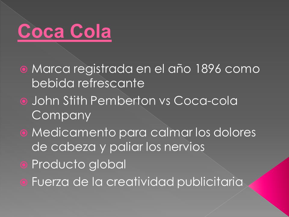 Coca Cola Marca registrada en el año 1896 como bebida refrescante