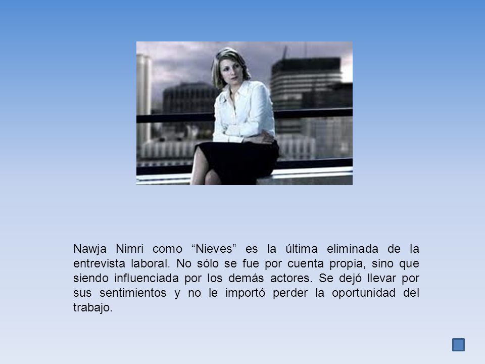 Nawja Nimri como Nieves es la última eliminada de la entrevista laboral.