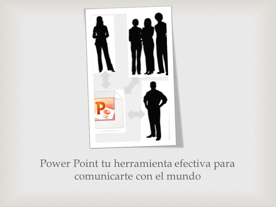Power Point tu herramienta efectiva para comunicarte con el mundo