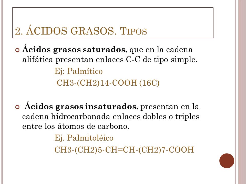 2. ÁCIDOS GRASOS. Tipos Ácidos grasos saturados, que en la cadena alifática presentan enlaces C-C de tipo simple.