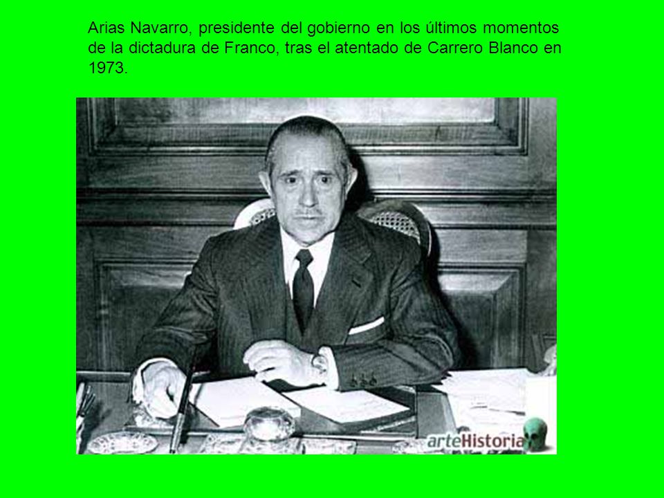 Arias Navarro, presidente del gobierno en los últimos momentos de la dictadura de Franco, tras el atentado de Carrero Blanco en 1973.