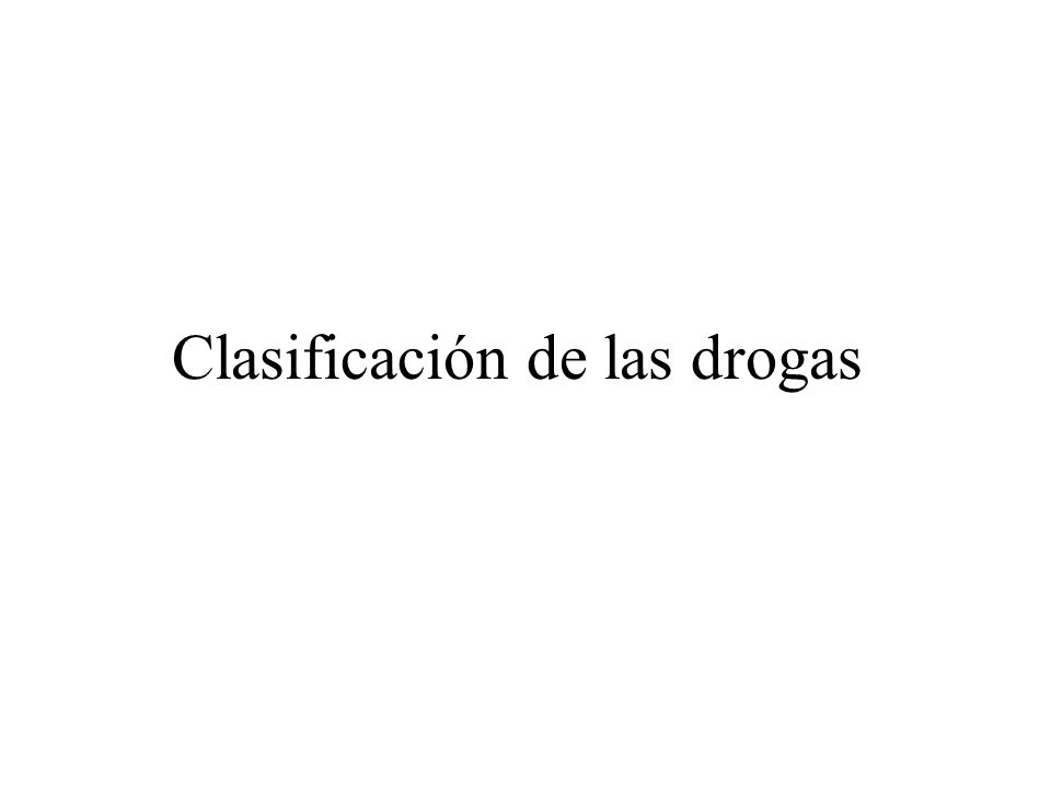 Clasificación de las drogas