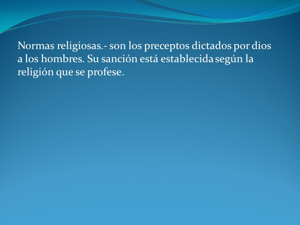 Normas religiosas. - son los preceptos dictados por dios a los hombres