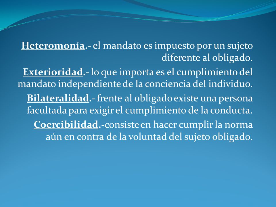Heteromonía.- el mandato es impuesto por un sujeto diferente al obligado.