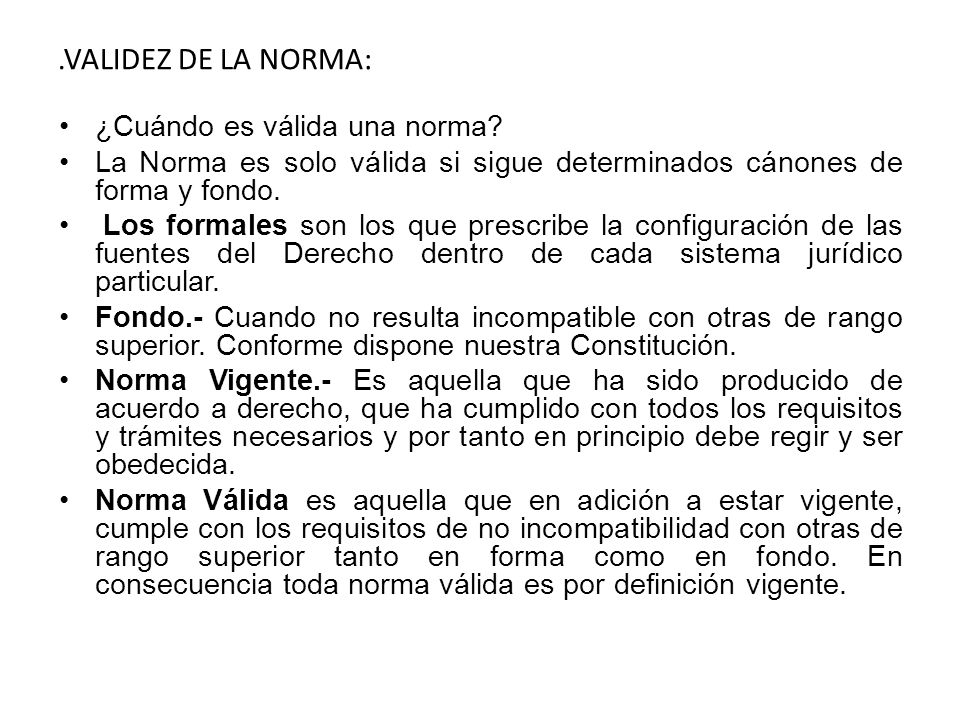 .VALIDEZ DE LA NORMA: ¿Cuándo es válida una norma
