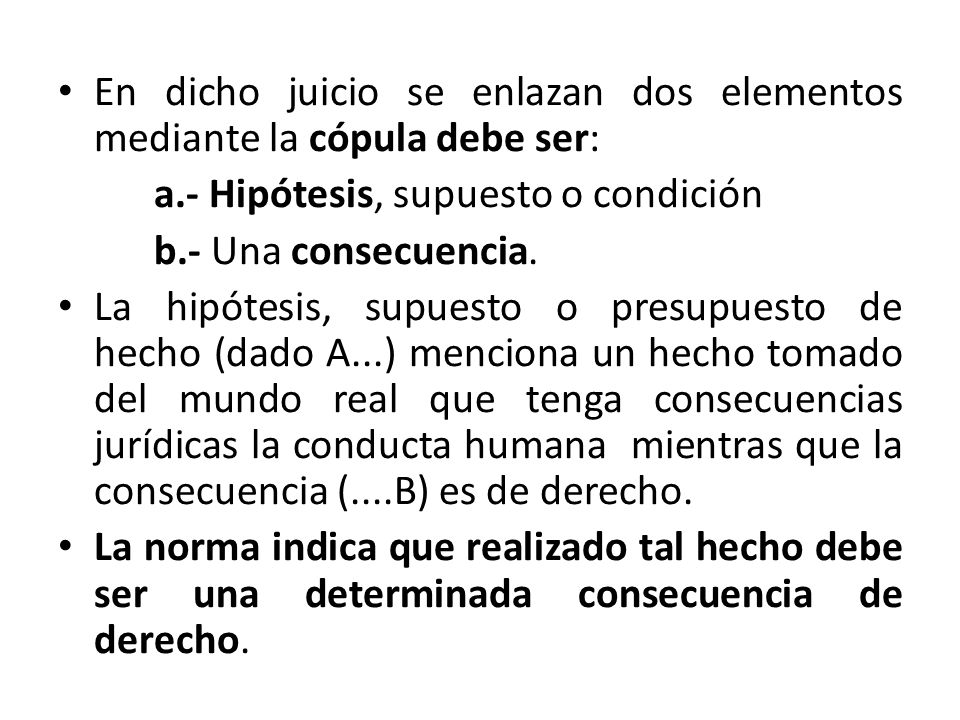 En dicho juicio se enlazan dos elementos mediante la cópula debe ser: