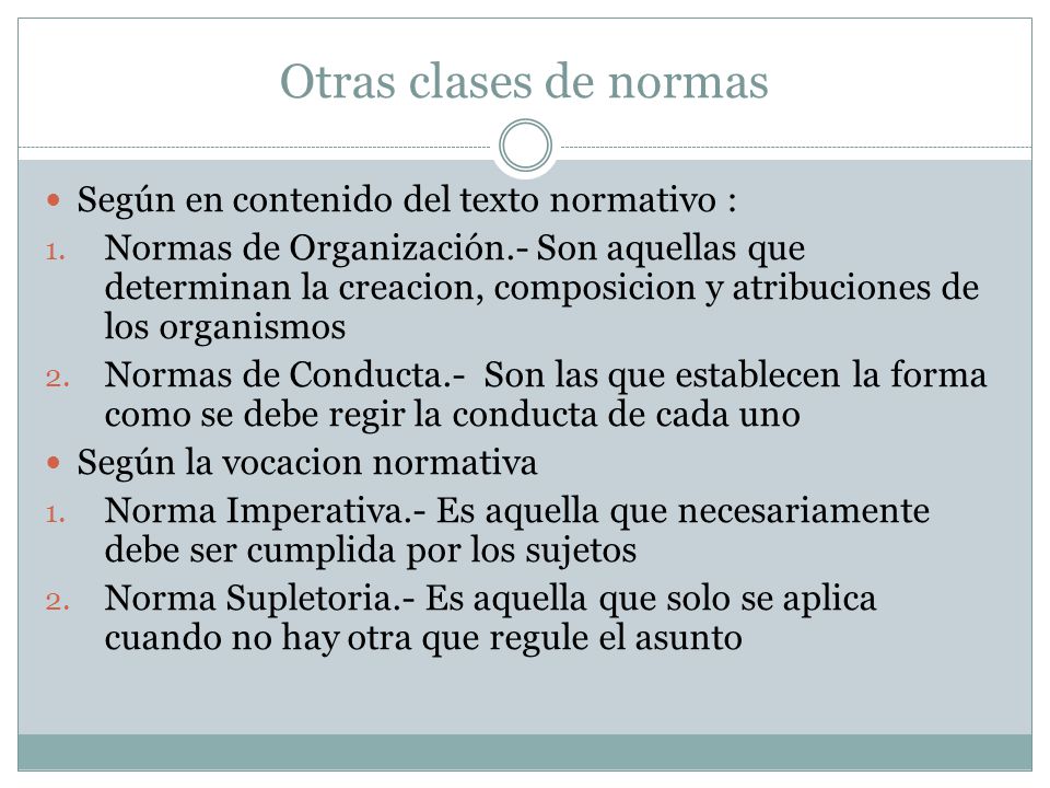 Otras clases de normas Según en contenido del texto normativo :