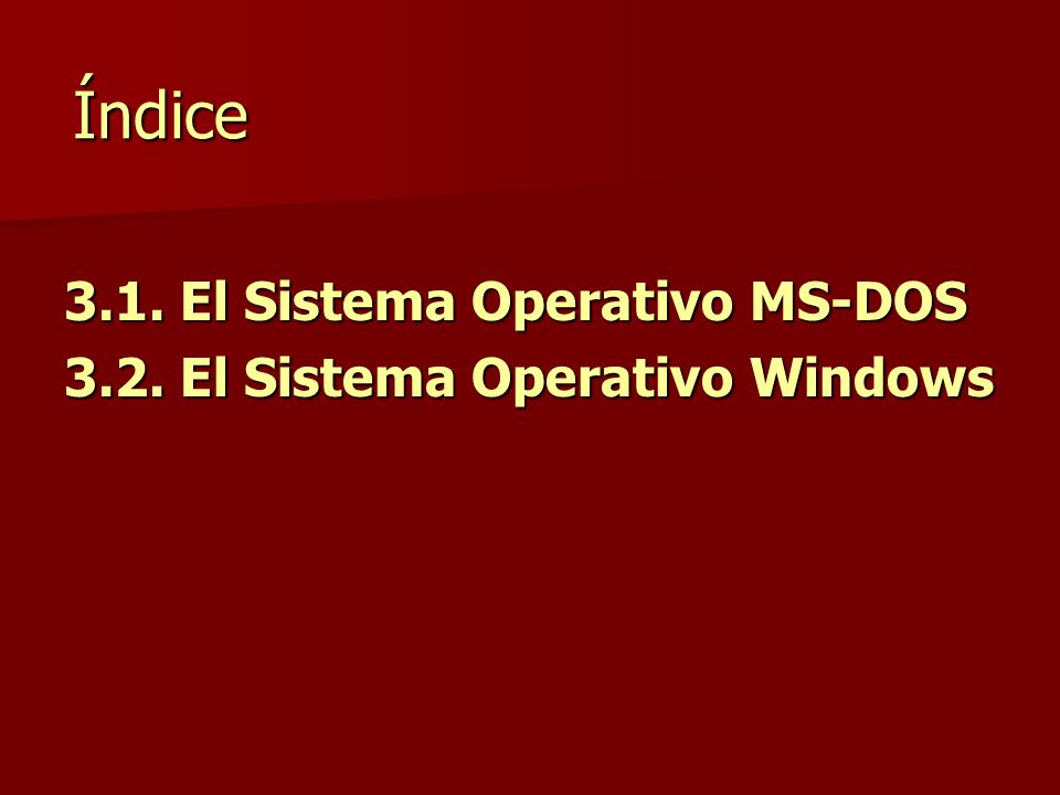 Índice 3.1. El Sistema Operativo MS-DOS