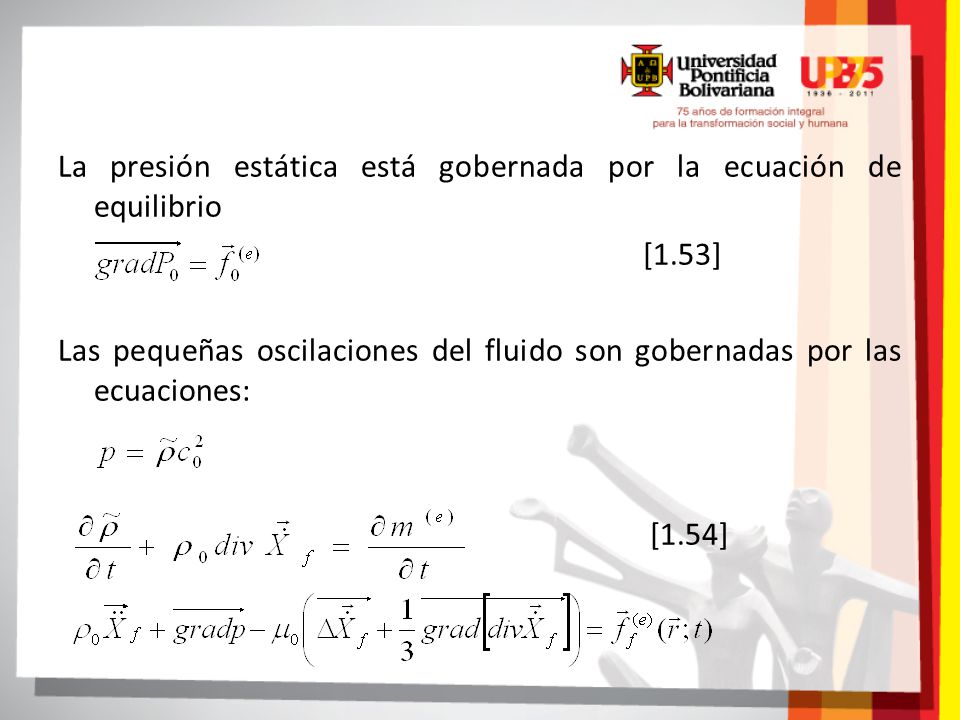 La presión estática está gobernada por la ecuación de equilibrio [1