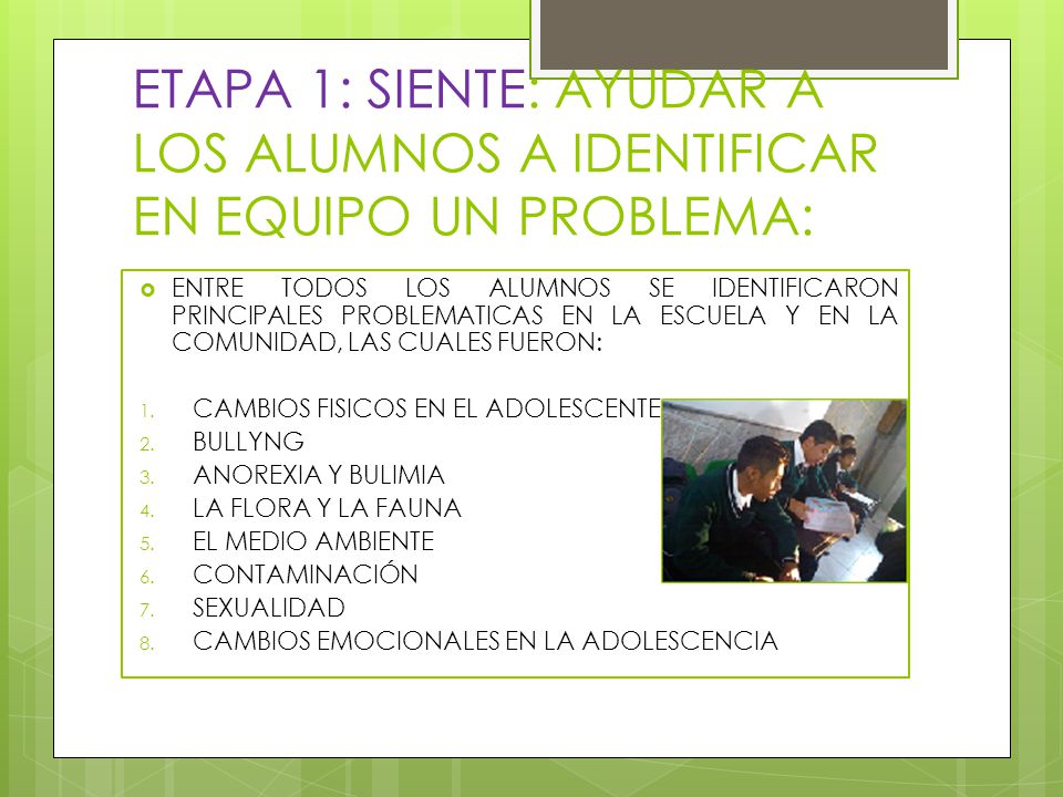 ETAPA 1: SIENTE: AYUDAR A LOS ALUMNOS A IDENTIFICAR EN EQUIPO UN PROBLEMA: