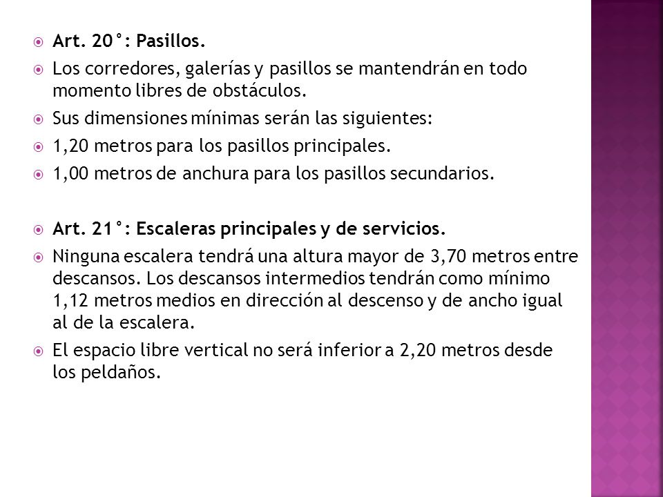 Art. 20°: Pasillos. Los corredores, galerías y pasillos se mantendrán en todo momento libres de obstáculos.