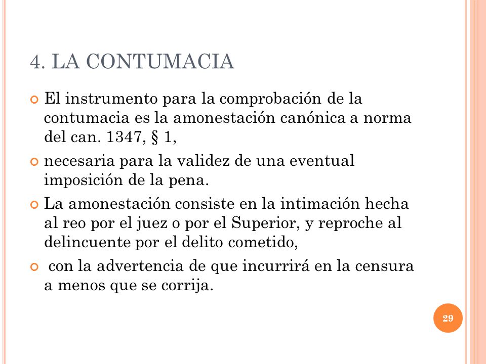 4. LA CONTUMACIA El instrumento para la comprobación de la contumacia es la amonestación canónica a norma del can. 1347, § 1,