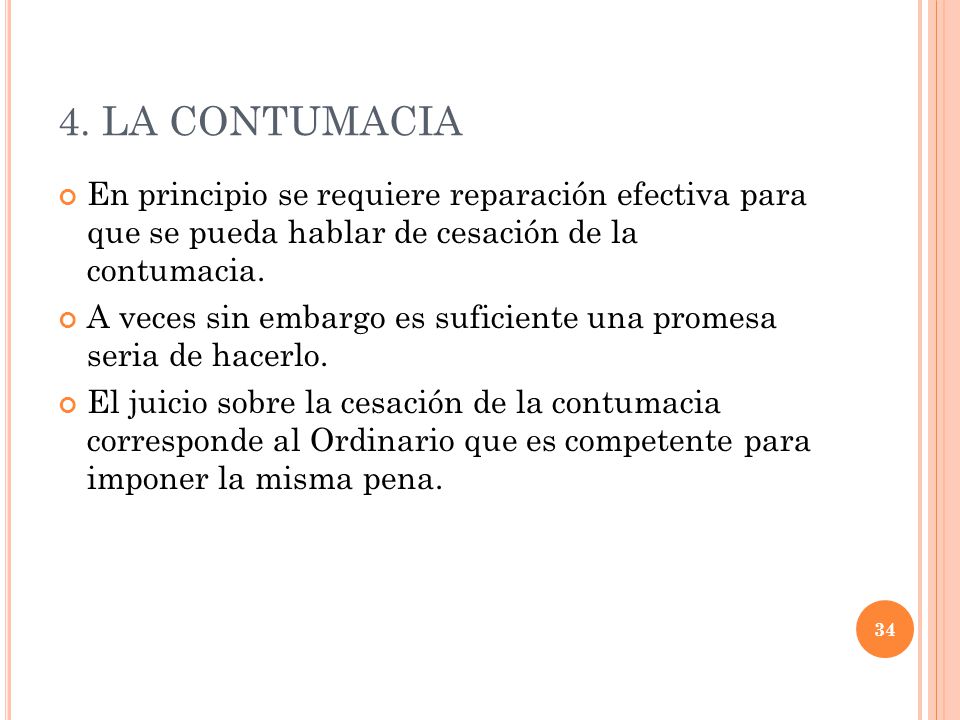 4. LA CONTUMACIA En principio se requiere reparación efectiva para que se pueda hablar de cesación de la contumacia.