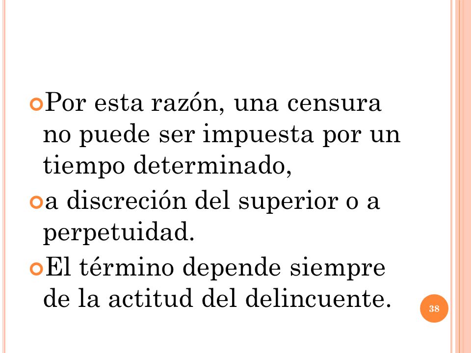 Por esta razón, una censura no puede ser impuesta por un tiempo determinado,