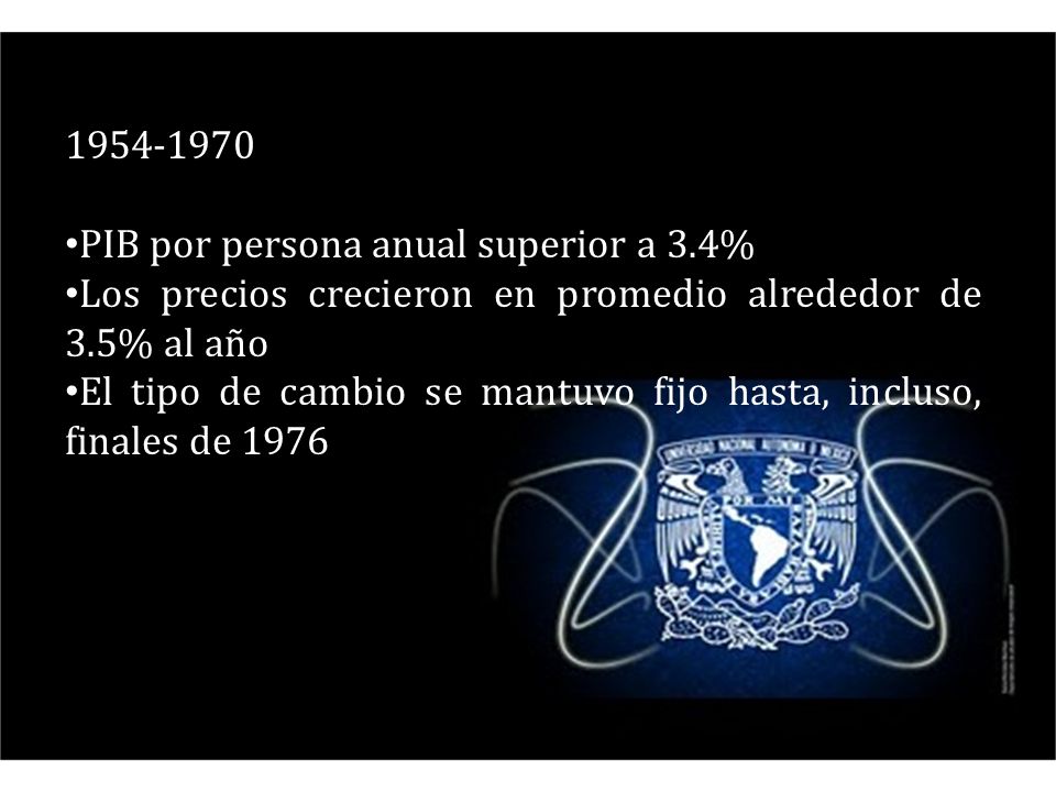 PIB por persona anual superior a 3.4% Los precios crecieron en promedio alrededor de 3.5% al año.