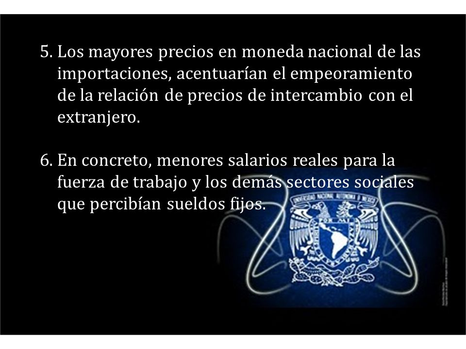 Los mayores precios en moneda nacional de las importaciones, acentuarían el empeoramiento de la relación de precios de intercambio con el extranjero.