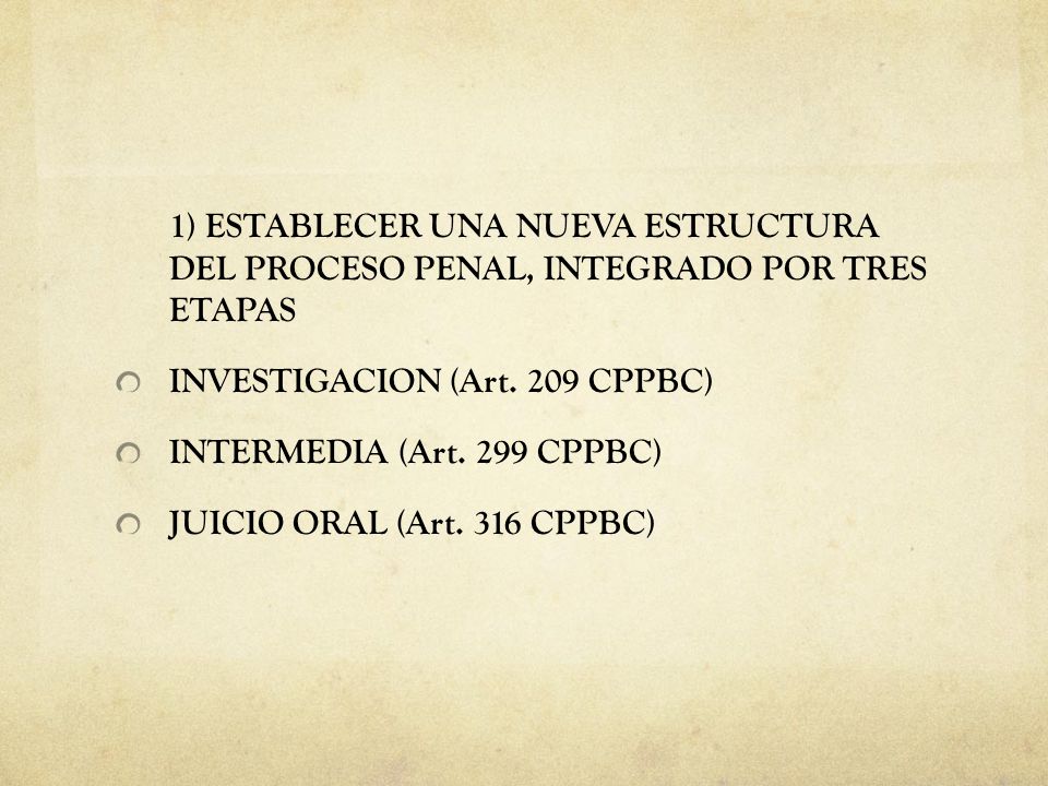 1) ESTABLECER UNA NUEVA ESTRUCTURA DEL PROCESO PENAL, INTEGRADO POR TRES ETAPAS