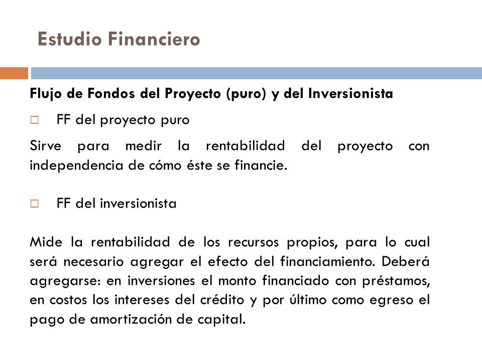 Estudio Financiero Flujo de Fondos del Proyecto (puro) y del Inversionista. FF del proyecto puro.