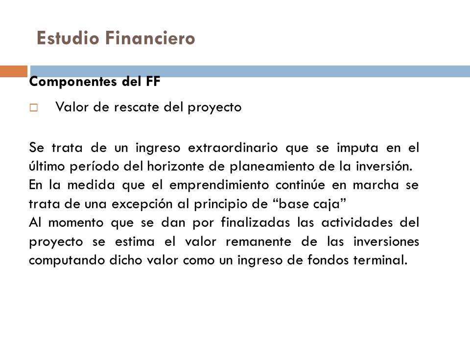 Estudio Financiero Componentes del FF Valor de rescate del proyecto