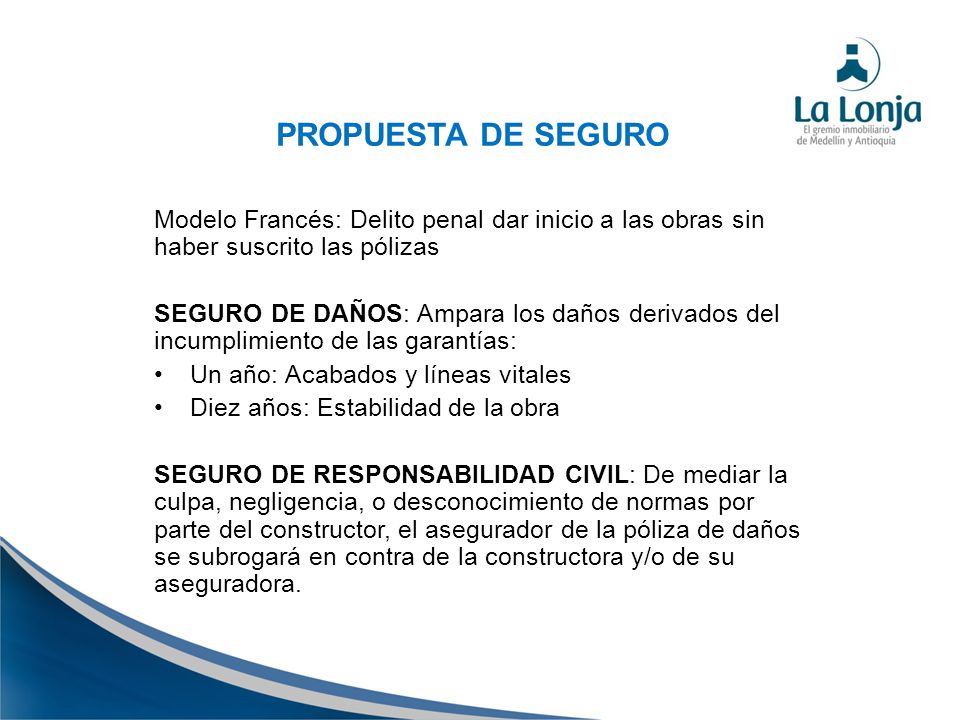 PROPUESTA DE SEGURO Modelo Francés: Delito penal dar inicio a las obras sin haber suscrito las pólizas.