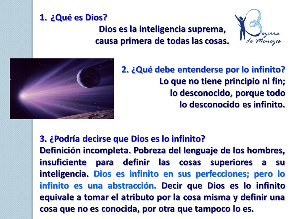 Dios es la inteligencia suprema, causa primera de todas las cosas.