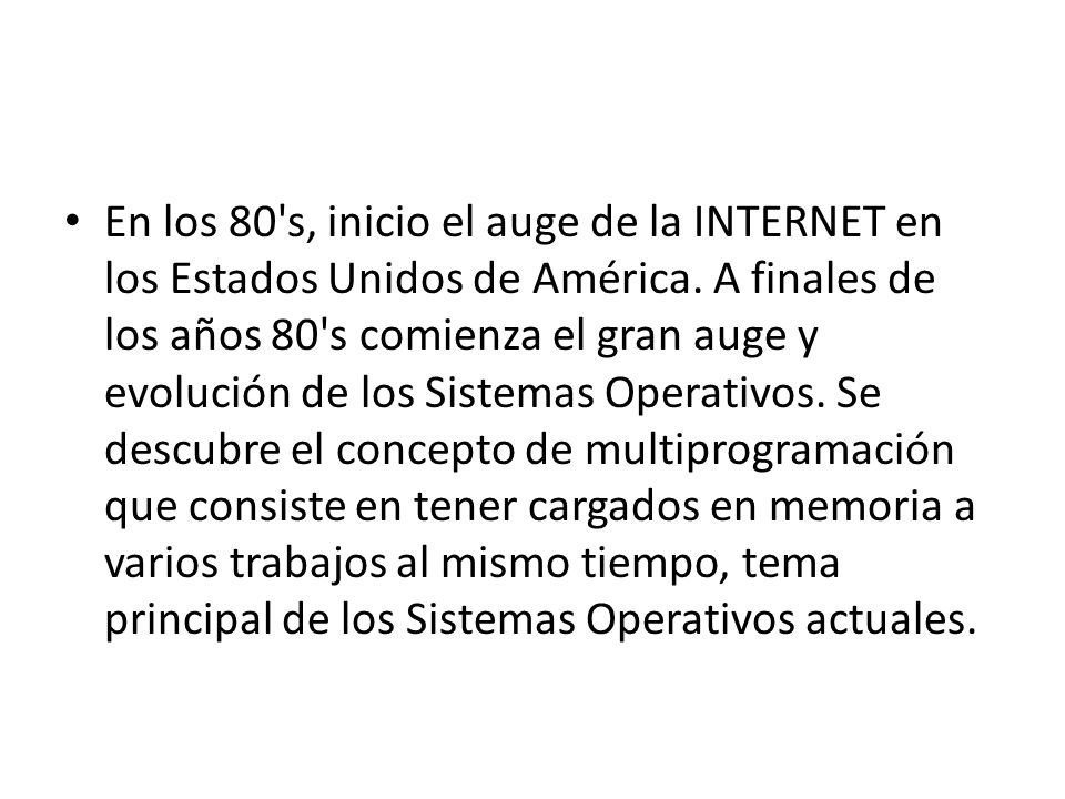 En los 80 s, inicio el auge de la INTERNET en los Estados Unidos de América.