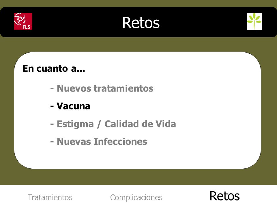 Retos Retos En cuanto a... - Nuevos tratamientos - Vacuna