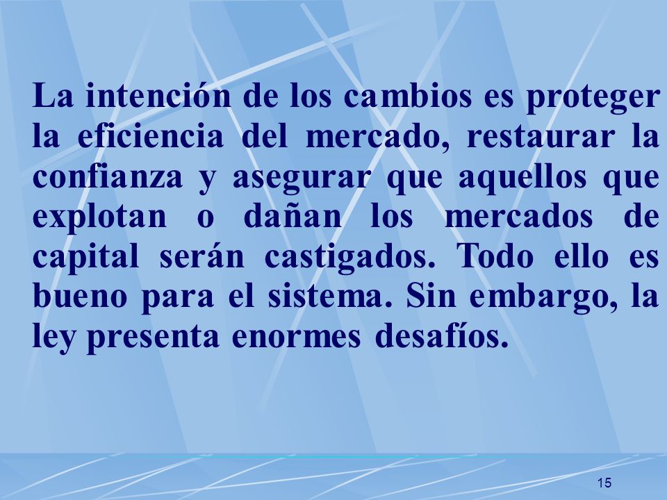La intención de los cambios es proteger la eficiencia del mercado, restaurar la confianza y asegurar que aquellos que explotan o dañan los mercados de capital serán castigados.