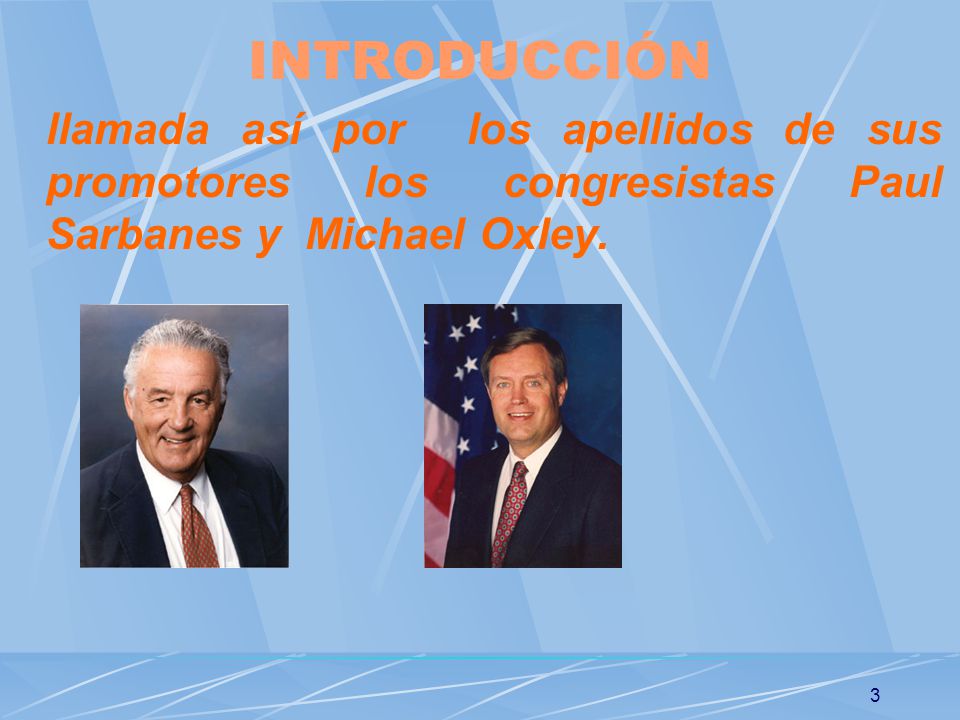 INTRODUCCIÓN llamada así por los apellidos de sus promotores los congresistas Paul Sarbanes y Michael Oxley.
