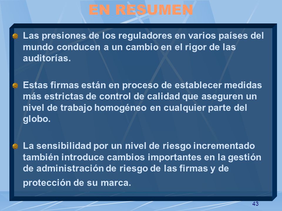 EN RESUMEN Las presiones de los reguladores en varios países del mundo conducen a un cambio en el rigor de las auditorías.