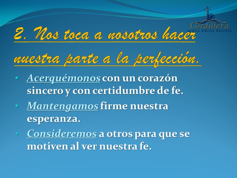 2. Nos toca a nosotros hacer nuestra parte a la perfección.