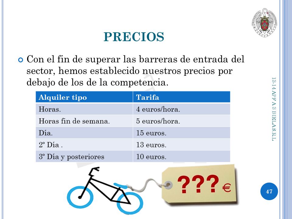 PRECIOS Con el fin de superar las barreras de entrada del sector, hemos establecido nuestros precios por debajo de los de la competencia.
