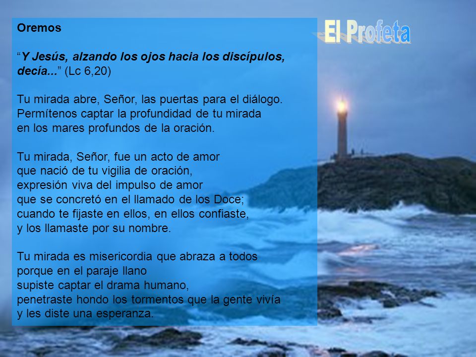 Oremos Y Jesús, alzando los ojos hacia los discípulos, decía... (Lc 6,20) Tu mirada abre, Señor, las puertas para el diálogo.