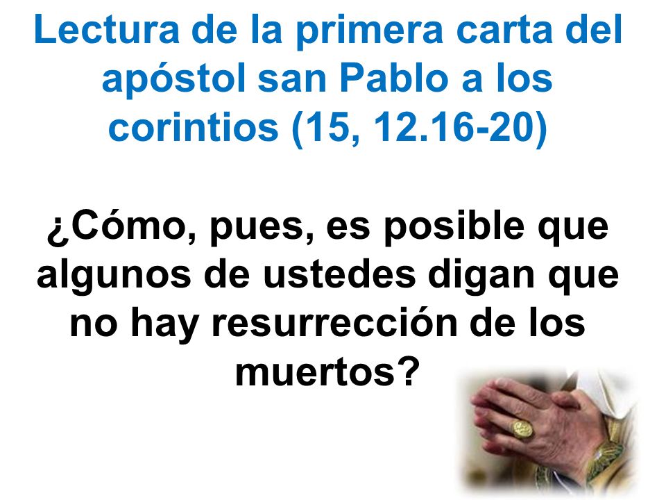 Lectura de la primera carta del apóstol san Pablo a los corintios (15, )