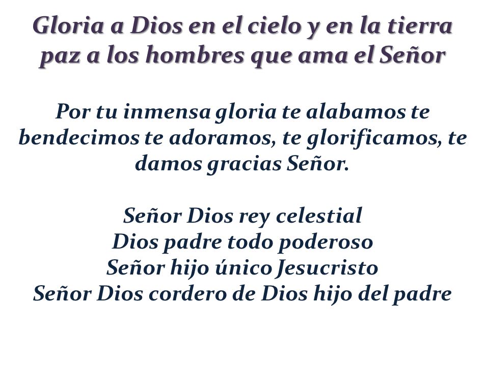 Gloria a Dios en el cielo y en la tierra paz a los hombres que ama el Señor