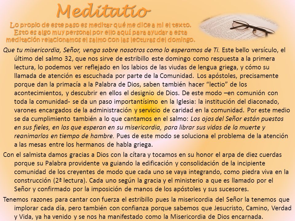 Meditatio Lo propio de este paso es meditar qué me dice a mi el texto
