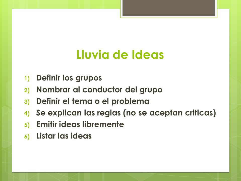 Lluvia de Ideas Definir los grupos Nombrar al conductor del grupo