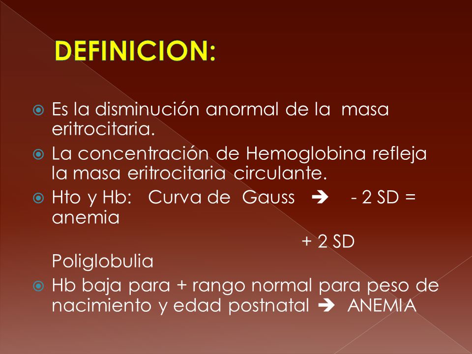 DEFINICION: Es la disminución anormal de la masa eritrocitaria.