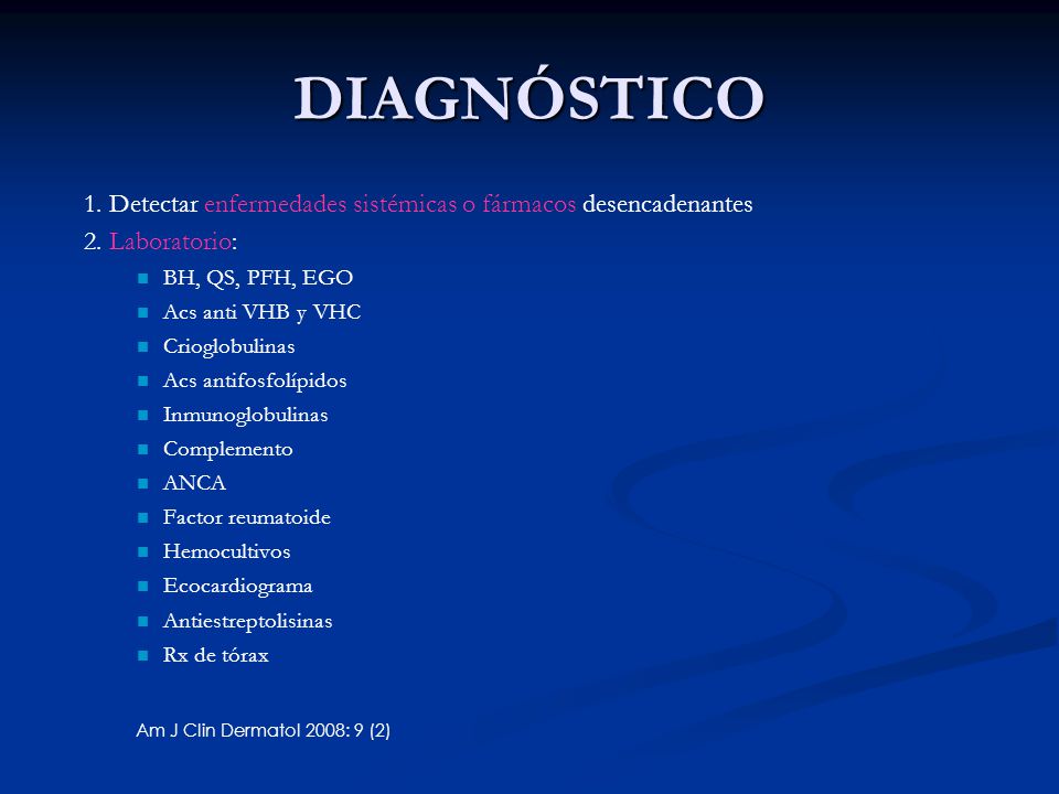 DIAGNÓSTICO 1. Detectar enfermedades sistémicas o fármacos desencadenantes. 2. Laboratorio: BH, QS, PFH, EGO.
