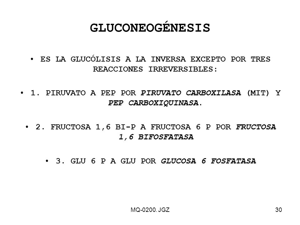 GLUCONEOGÉNESIS ES LA GLUCÓLISIS A LA INVERSA EXCEPTO POR TRES REACCIONES IRREVERSIBLES: