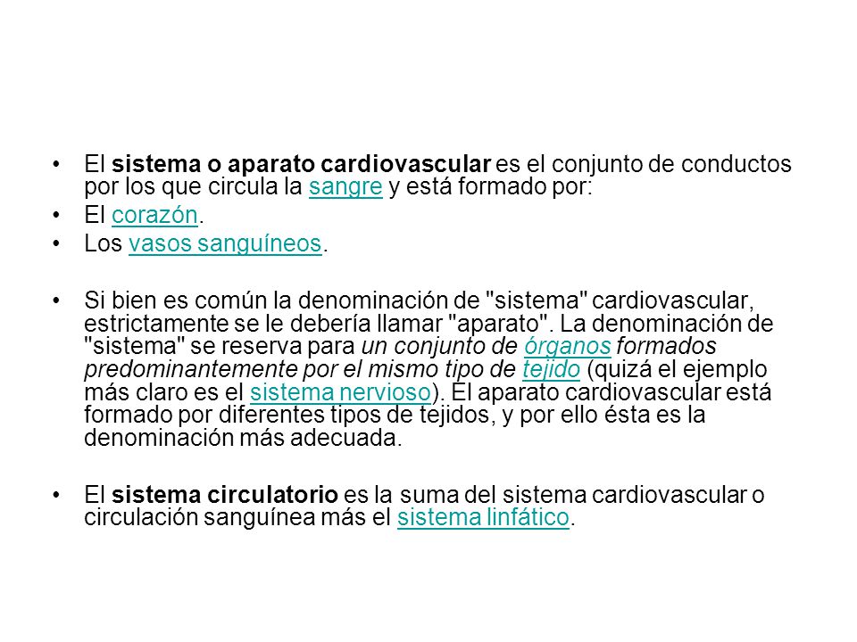 El sistema o aparato cardiovascular es el conjunto de conductos por los que circula la sangre y está formado por: