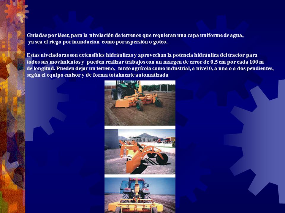 Guiadas por láser, para la nivelación de terrenos que requieran una capa uniforme de agua,