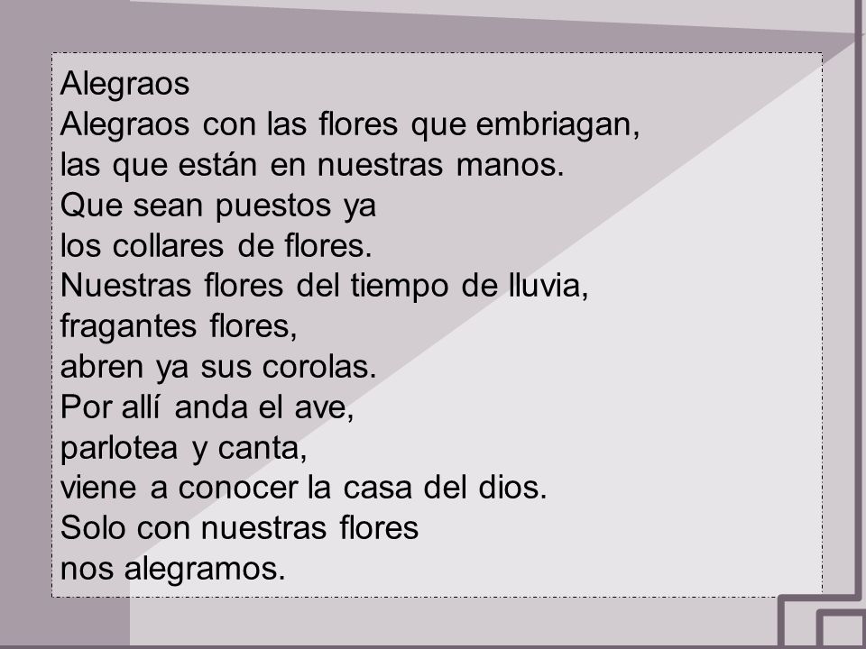 Alegraos Alegraos con las flores que embriagan, las que están en nuestras manos. Que sean puestos ya.
