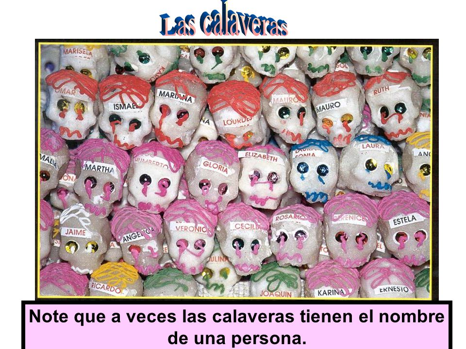 Note que a veces las calaveras tienen el nombre de una persona.