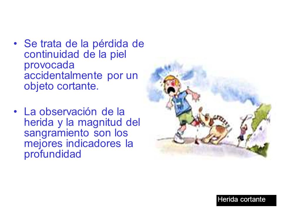 Se trata de la pérdida de continuidad de la piel provocada accidentalmente por un objeto cortante.