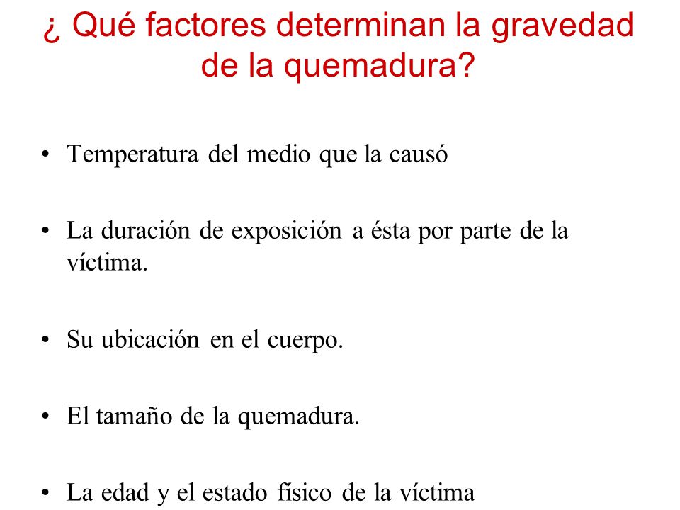 ¿ Qué factores determinan la gravedad de la quemadura